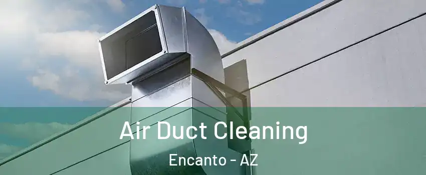 Air Duct Cleaning Encanto - AZ