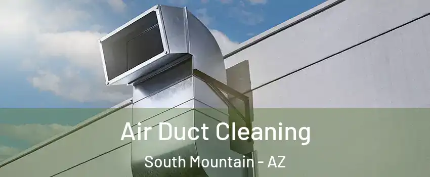 Air Duct Cleaning South Mountain - AZ