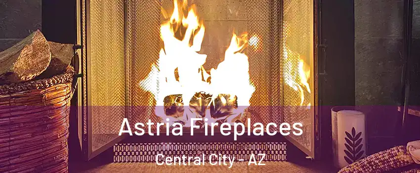 Astria Fireplaces Central City - AZ