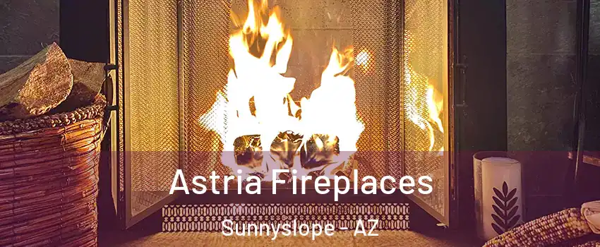 Astria Fireplaces Sunnyslope - AZ