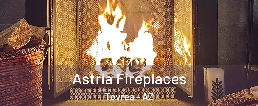 Astria Fireplaces Tovrea - AZ