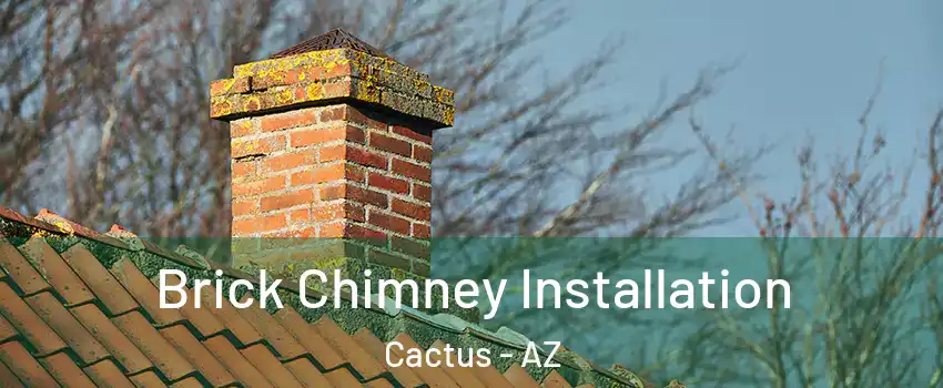 Brick Chimney Installation Cactus - AZ