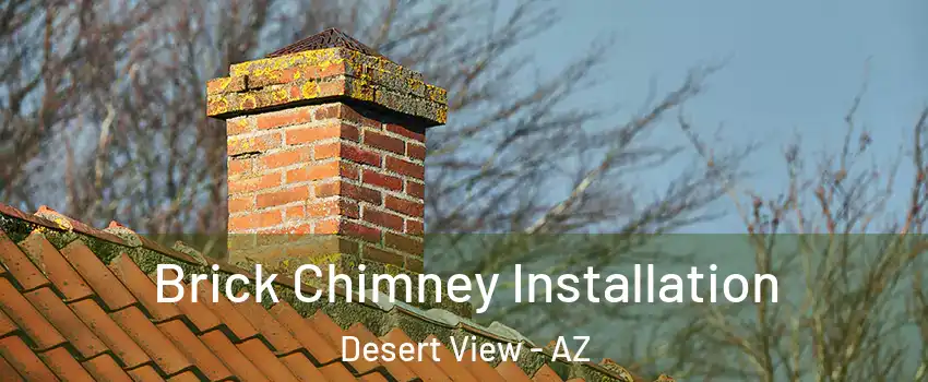 Brick Chimney Installation Desert View - AZ