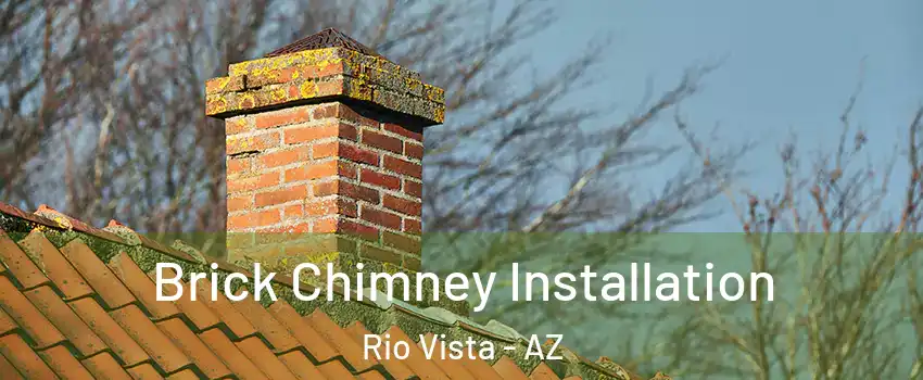 Brick Chimney Installation Rio Vista - AZ