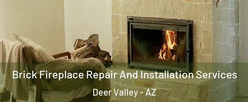 Brick Fireplace Repair And Installation Services Deer Valley - AZ