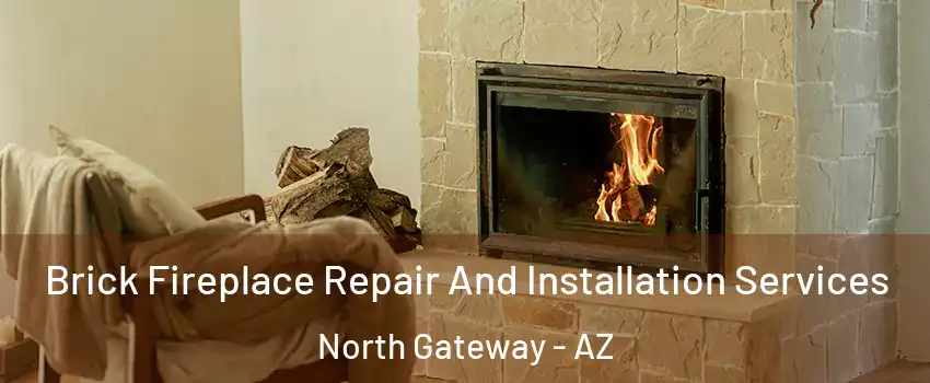 Brick Fireplace Repair And Installation Services North Gateway - AZ