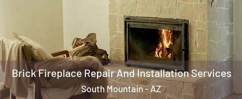 Brick Fireplace Repair And Installation Services South Mountain - AZ