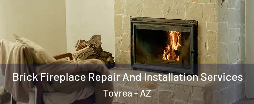 Brick Fireplace Repair And Installation Services Tovrea - AZ