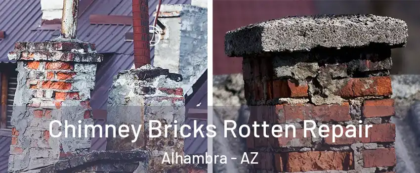 Chimney Bricks Rotten Repair Alhambra - AZ