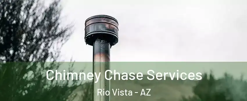 Chimney Chase Services Rio Vista - AZ