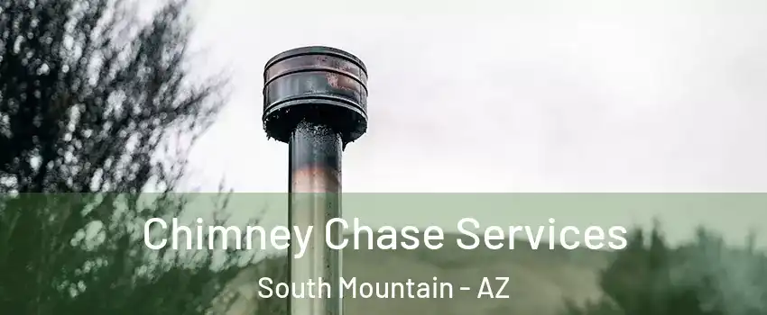 Chimney Chase Services South Mountain - AZ