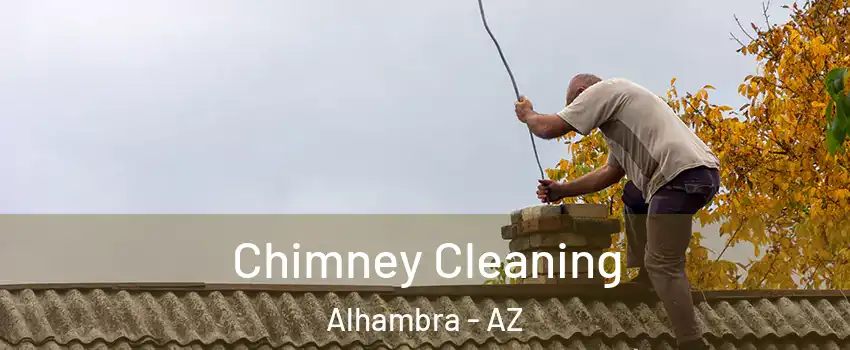 Chimney Cleaning Alhambra - AZ