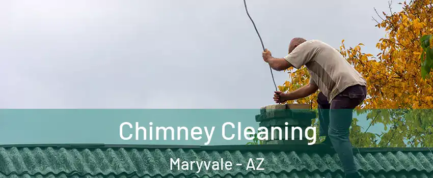 Chimney Cleaning Maryvale - AZ