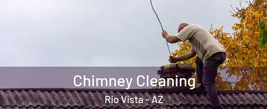 Chimney Cleaning Rio Vista - AZ