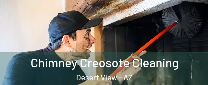 Chimney Creosote Cleaning Desert View - AZ