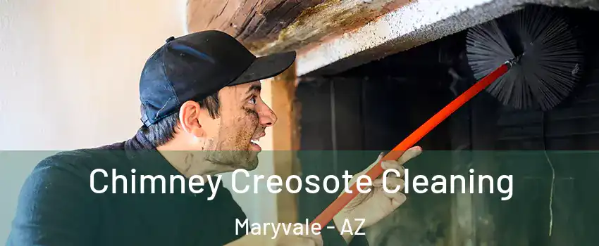 Chimney Creosote Cleaning Maryvale - AZ