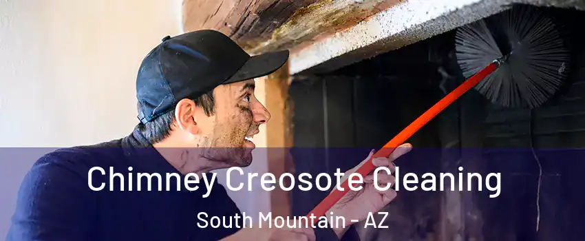 Chimney Creosote Cleaning South Mountain - AZ