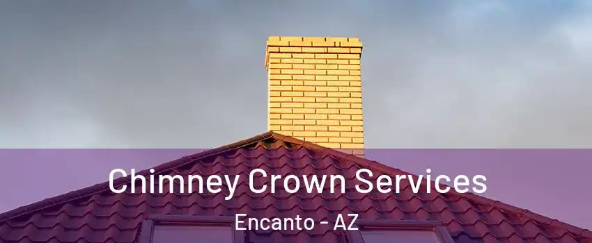 Chimney Crown Services Encanto - AZ