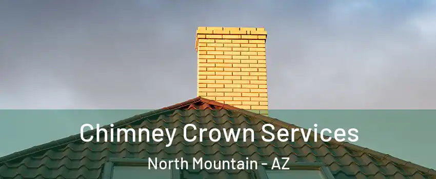 Chimney Crown Services North Mountain - AZ