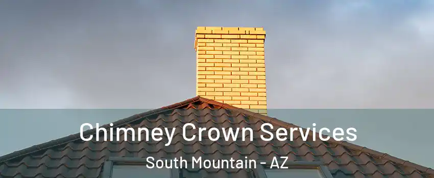 Chimney Crown Services South Mountain - AZ