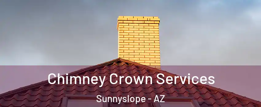 Chimney Crown Services Sunnyslope - AZ