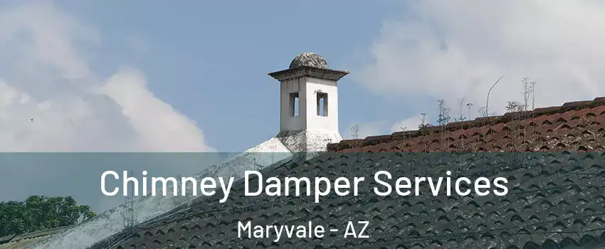 Chimney Damper Services Maryvale - AZ