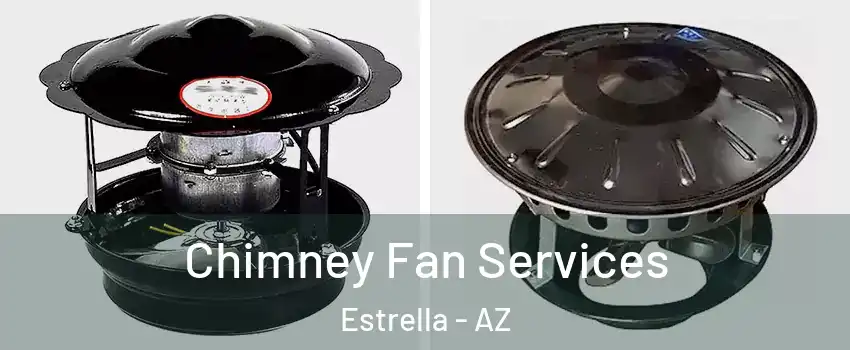 Chimney Fan Services Estrella - AZ