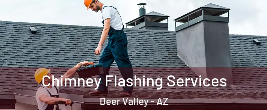 Chimney Flashing Services Deer Valley - AZ