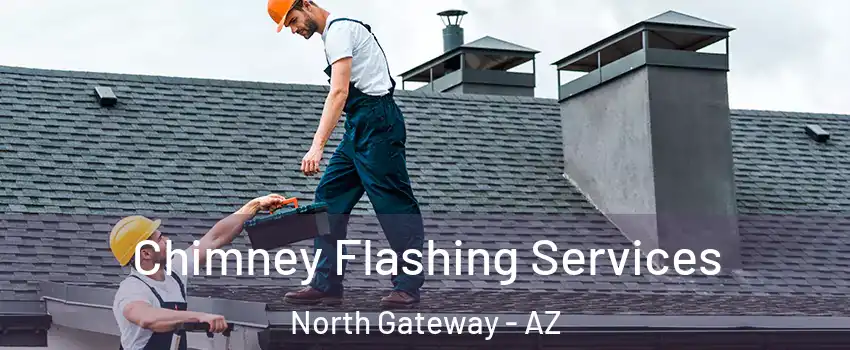 Chimney Flashing Services North Gateway - AZ