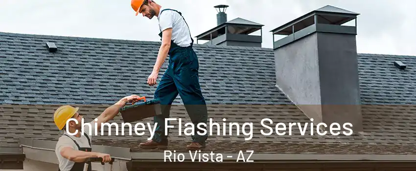 Chimney Flashing Services Rio Vista - AZ