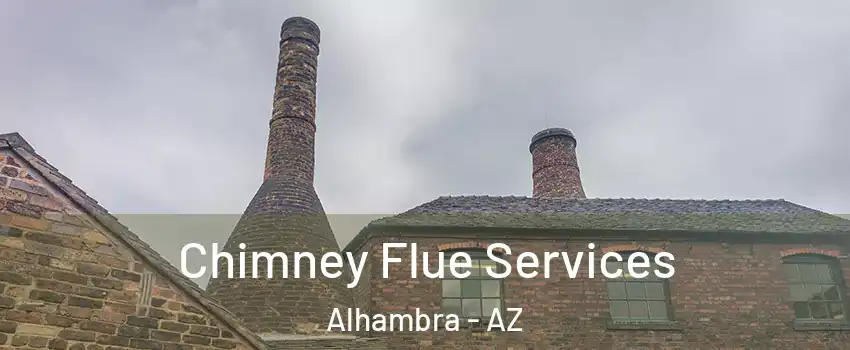 Chimney Flue Services Alhambra - AZ