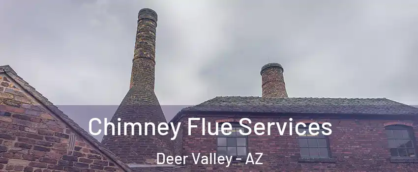 Chimney Flue Services Deer Valley - AZ