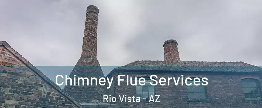 Chimney Flue Services Rio Vista - AZ