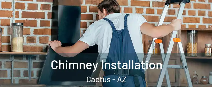 Chimney Installation Cactus - AZ