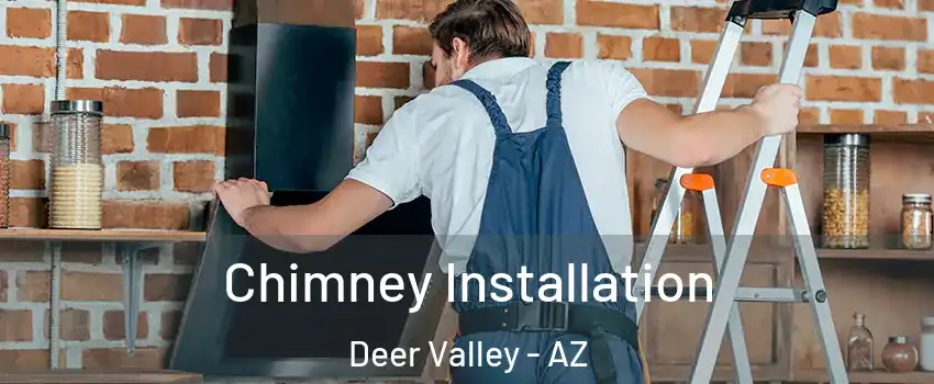 Chimney Installation Deer Valley - AZ