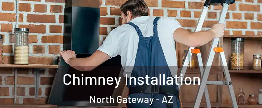 Chimney Installation North Gateway - AZ