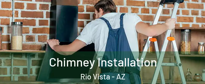 Chimney Installation Rio Vista - AZ