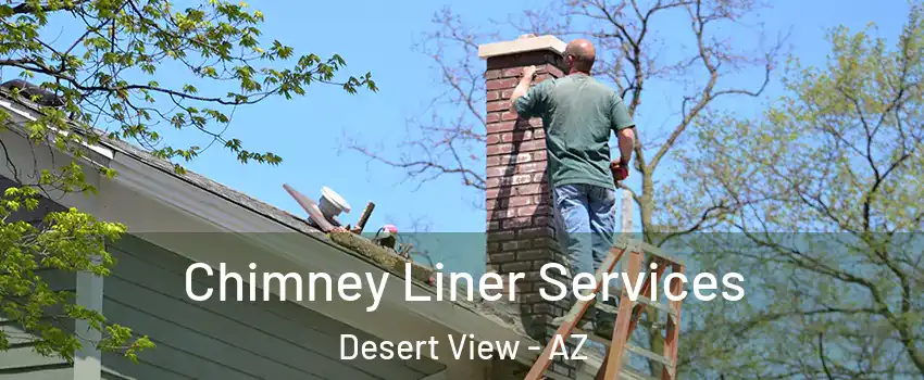 Chimney Liner Services Desert View - AZ