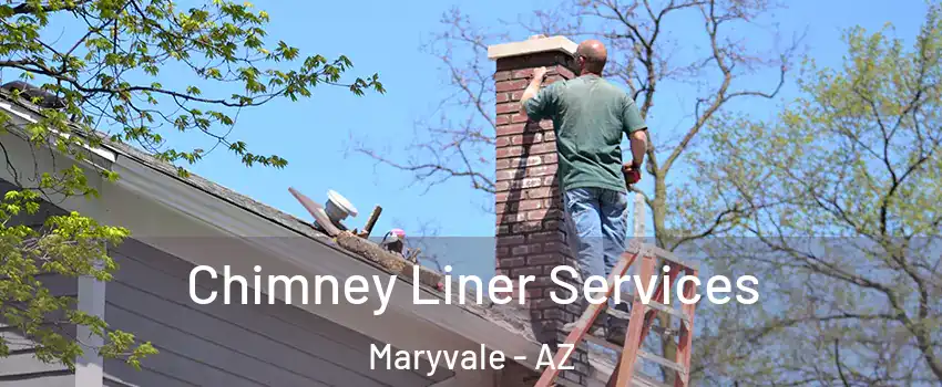 Chimney Liner Services Maryvale - AZ