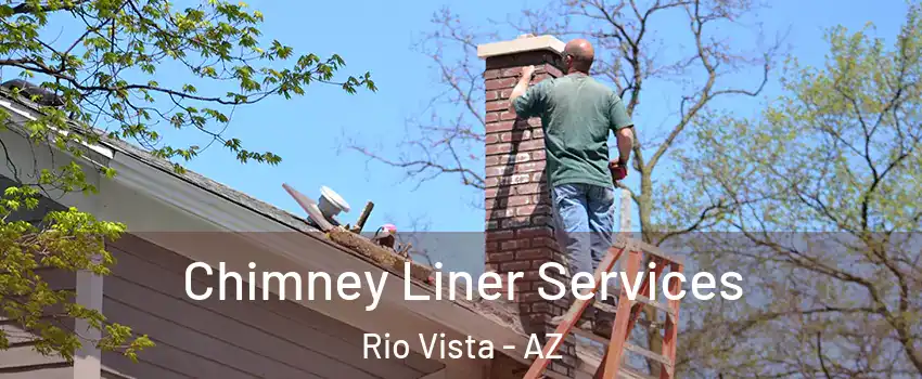 Chimney Liner Services Rio Vista - AZ