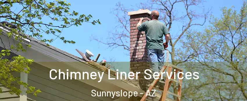 Chimney Liner Services Sunnyslope - AZ