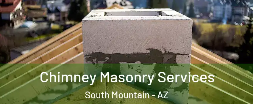 Chimney Masonry Services South Mountain - AZ