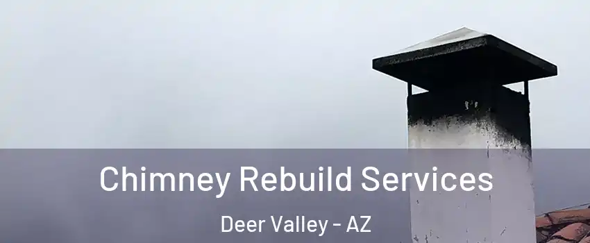 Chimney Rebuild Services Deer Valley - AZ