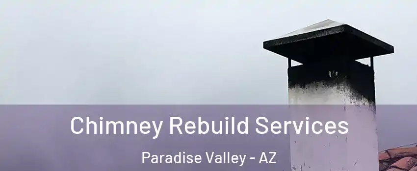 Chimney Rebuild Services Paradise Valley - AZ