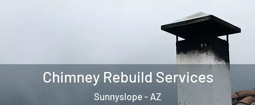 Chimney Rebuild Services Sunnyslope - AZ