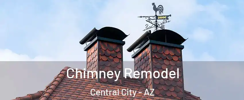 Chimney Remodel Central City - AZ