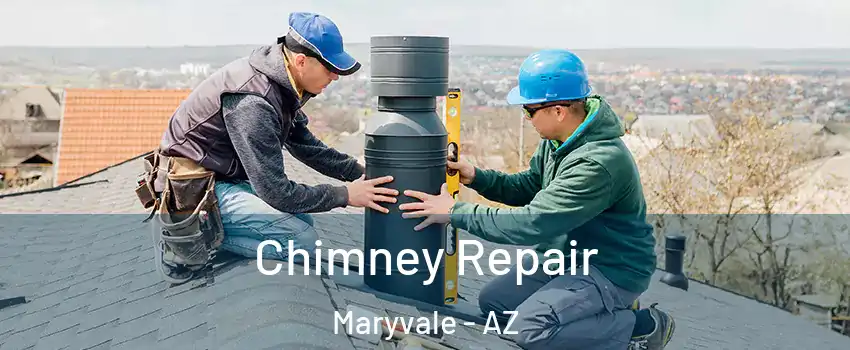 Chimney Repair Maryvale - AZ