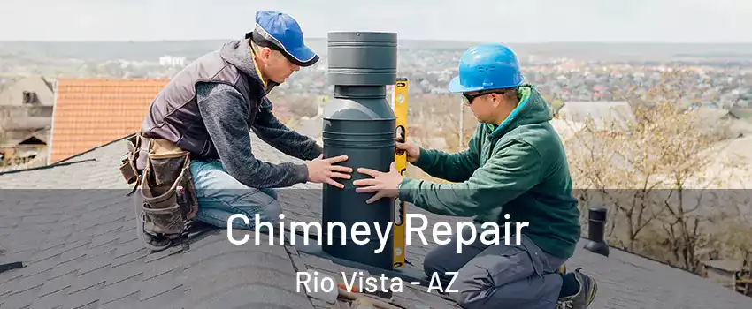 Chimney Repair Rio Vista - AZ