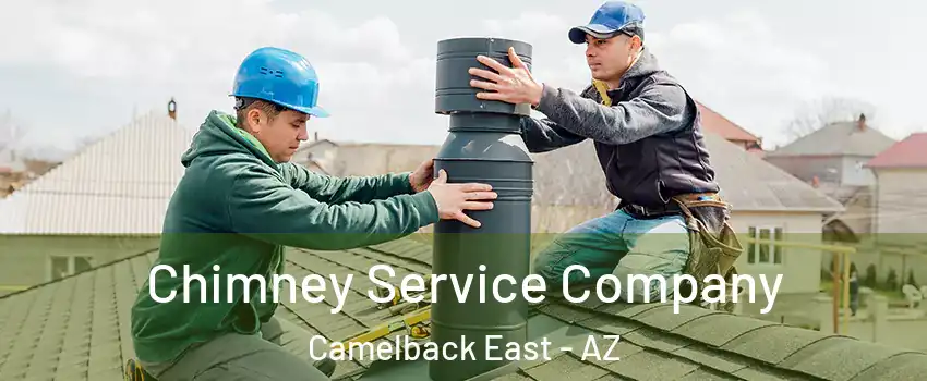 Chimney Service Company Camelback East - AZ