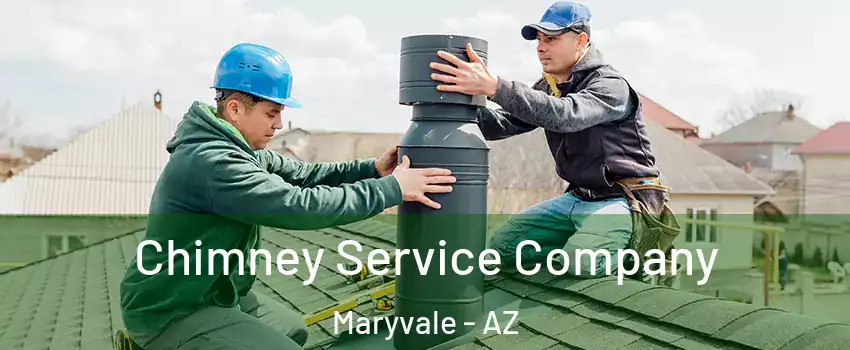 Chimney Service Company Maryvale - AZ